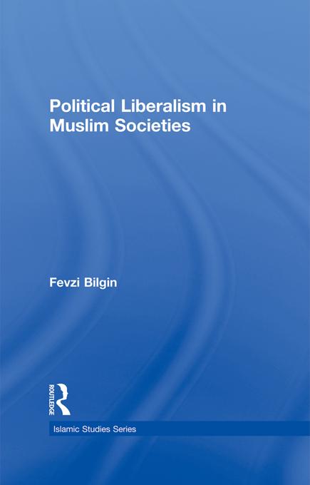 Political Liberalism in Muslim Societies by Fevzi Bilgin