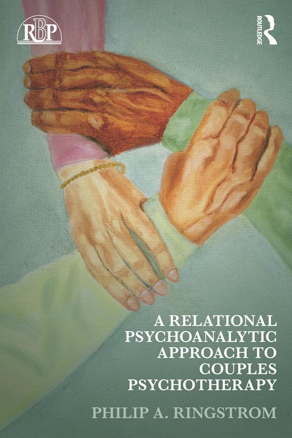 A Relational Psychoanalytic Approach to Couples Psychotherapy by Philip A. Ringstrom