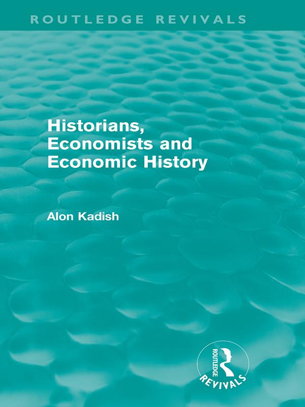 Historians, Economists, and Economic History (Routledge Revivals)