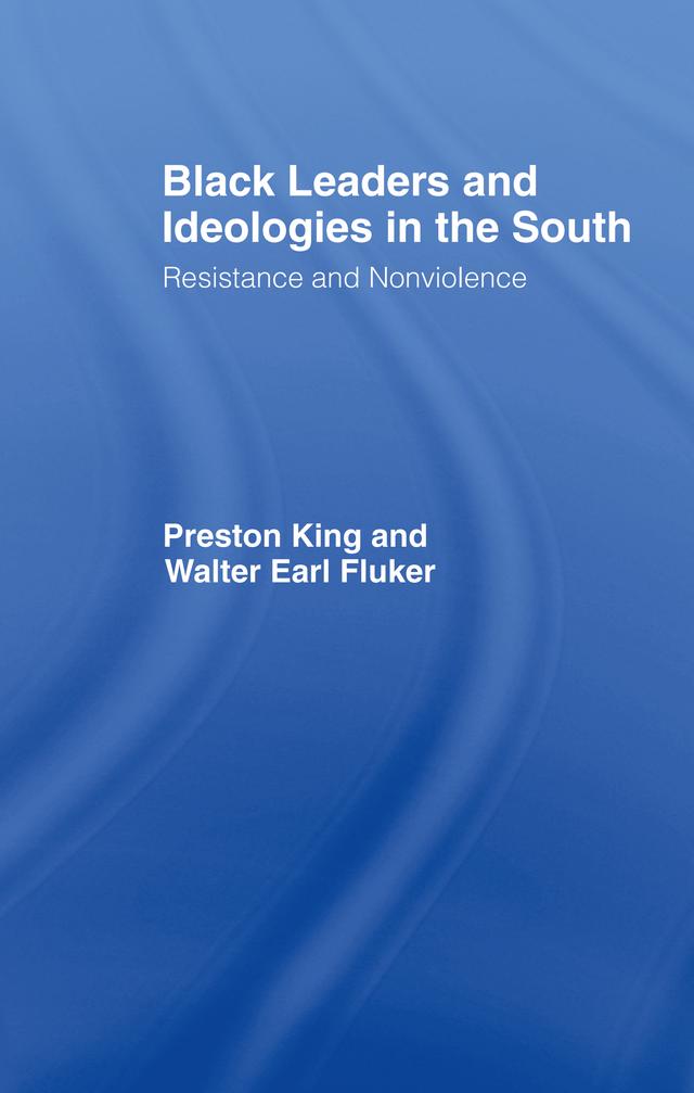 Black Leaders and Ideologies in the South by Preston King, Walter Earl Fluker