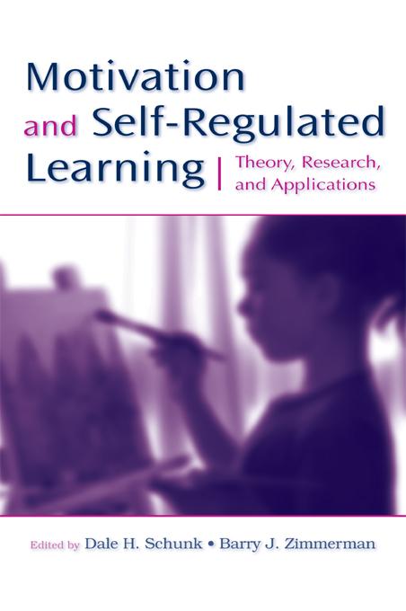 Motivation and Self-Regulated Learning by Barry J. Zimmerman, Dale H. Schunk