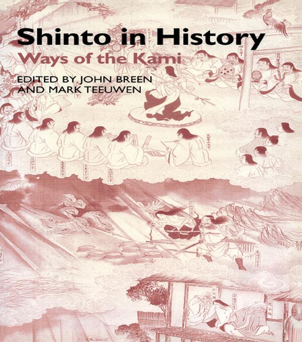 Shinto in History by John Breen, Mark Teeuwen