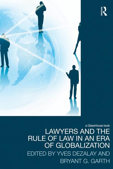 Lawyers and the Rule of Law in an Era of Globalization by Bryant Garth, Yves Dezalay