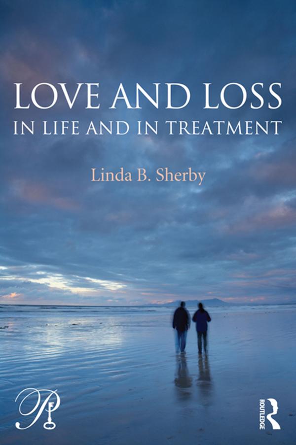 Love and Loss in Life and in Treatment by Linda B. Sherby
