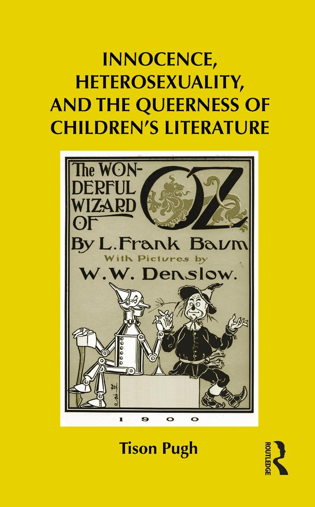 Innocence, Heterosexuality, and the Queerness of Children's Literature by Tison Pugh