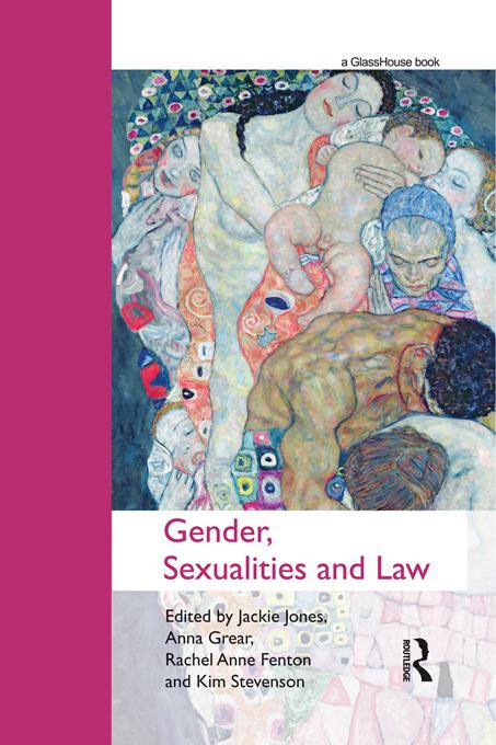 Gender, Sexualities and Law by Anna Grear, Jackie Jones, Kim Stevenson, Rachel Anne Fenton