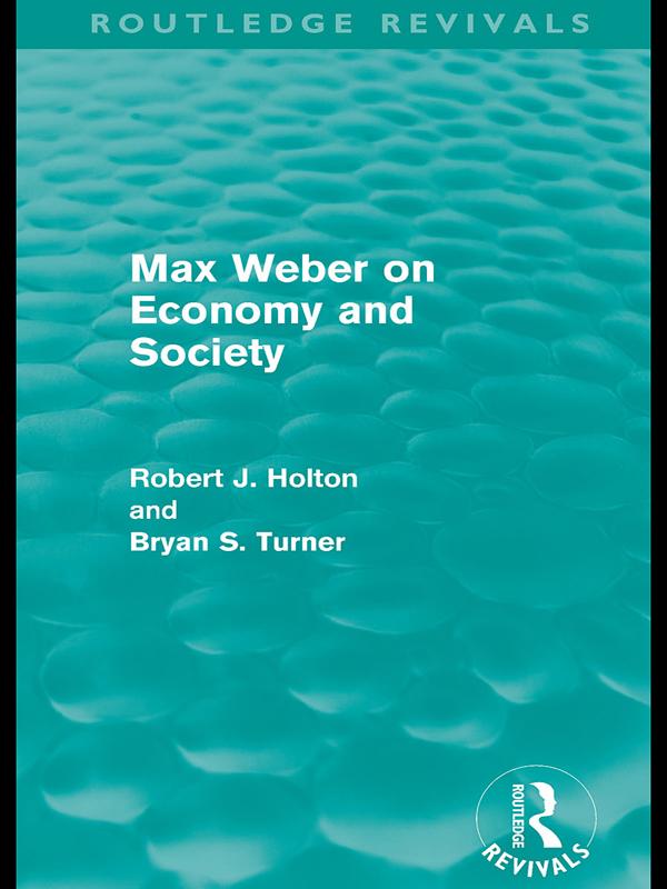 Max Weber on Economy and Society (Routledge Revivals) by Bryan Turner, Robert Holton
