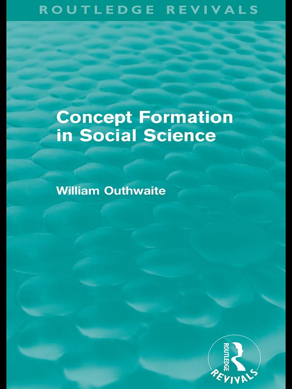 Concept Formation in Social Science (Routledge Revivals) by William Outhwaite
