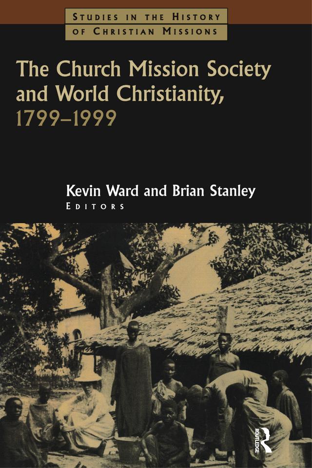 The Church Mission Society by Brian Stanley, Kevin Ward