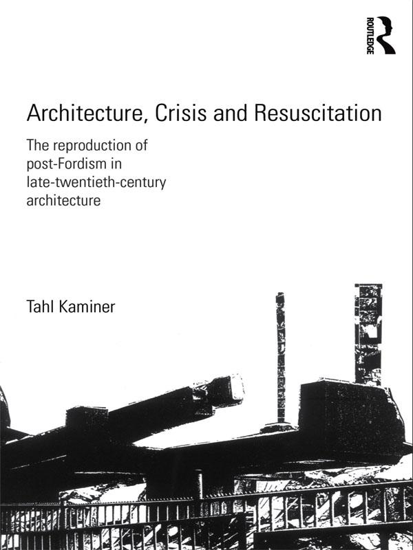 Architecture, Crisis and Resuscitation by Tahl Kaminer