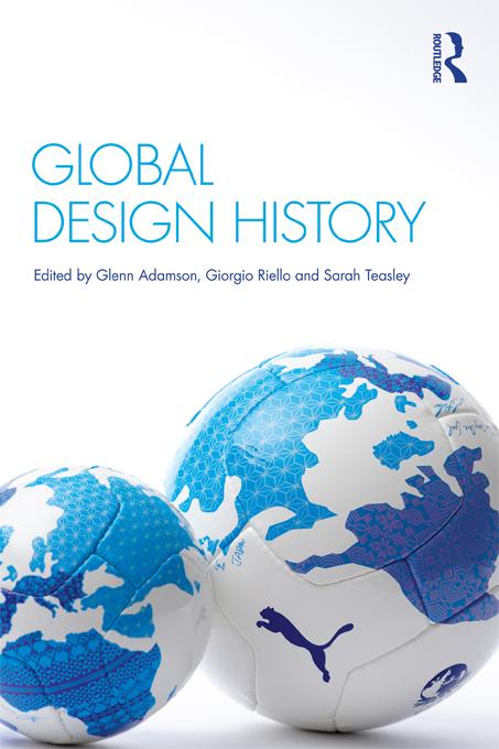 Global Design History by Giorgio Riello, Glenn Adamson, Sarah Teasley