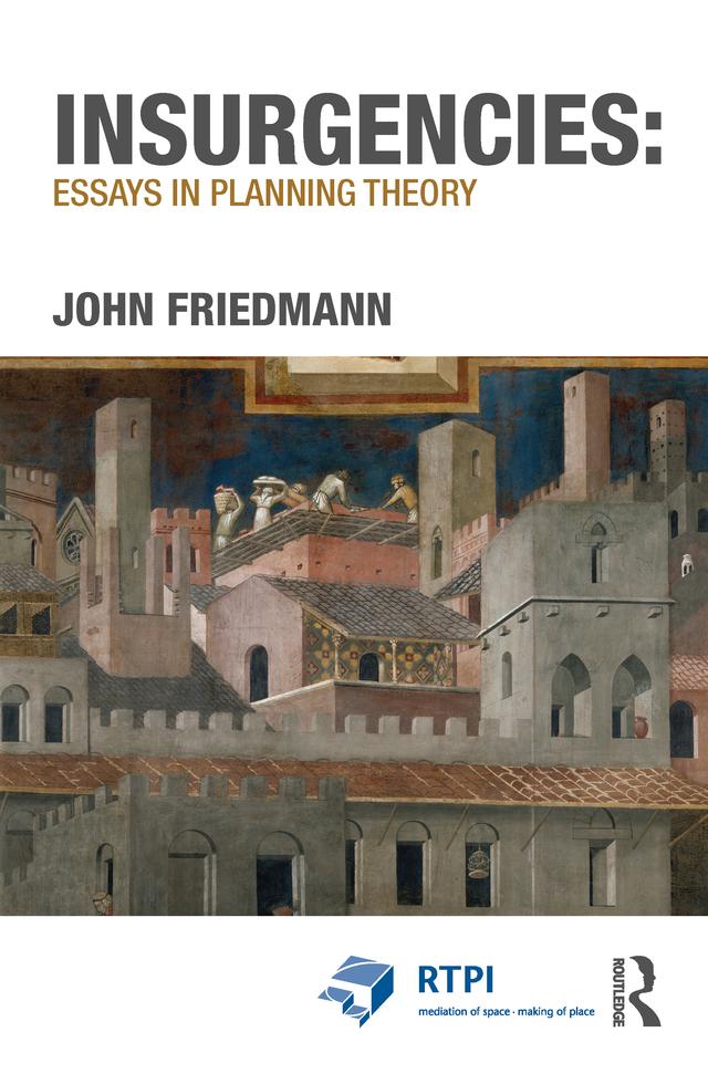 Insurgencies: Essays in Planning Theory by John Friedmann