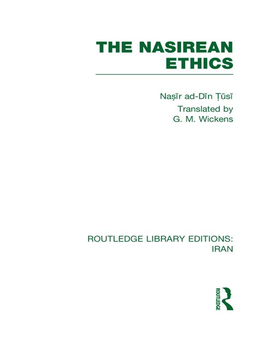 The Nasirean Ethics (RLE Iran C) by G. M. Wickens, Nasīr ad Dīn Tūsi