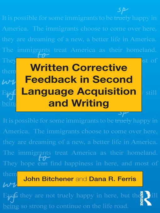 Written Corrective Feedback in Second Language Acquisition and Writing by Dana R. Ferris, John Bitchener