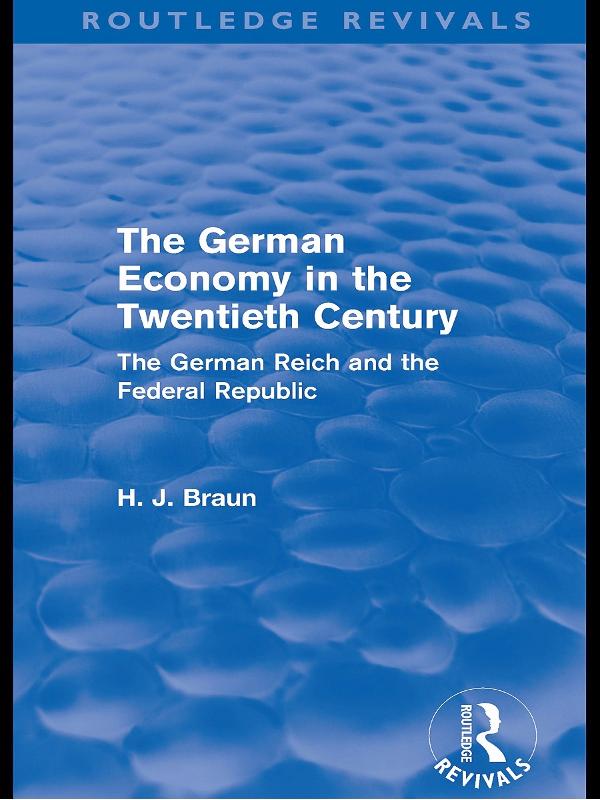 The German Economy in the Twentieth Century (Routledge Revivals) by Hans-Joachim Braun