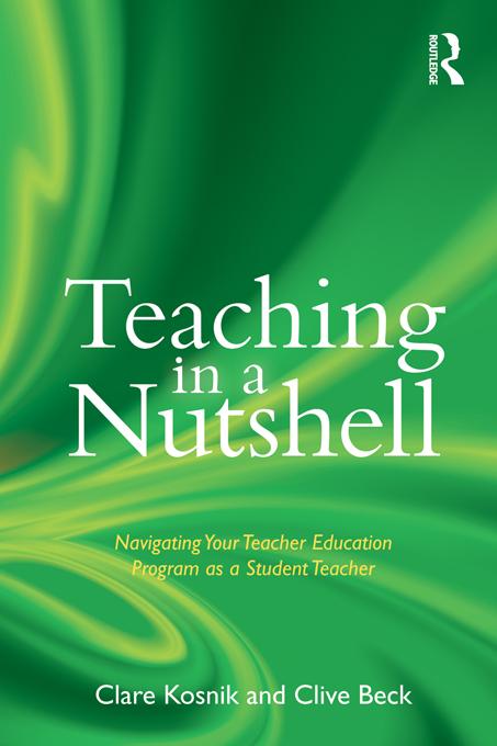 Teaching in a Nutshell by Clare Kosnik, Clive Beck