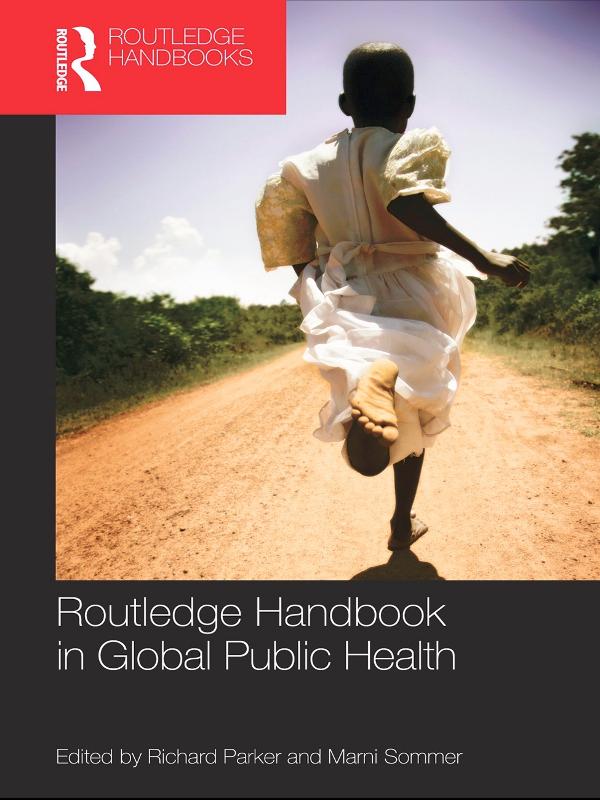 Routledge Handbook of Global Public Health by Marni Sommer, Richard Parker