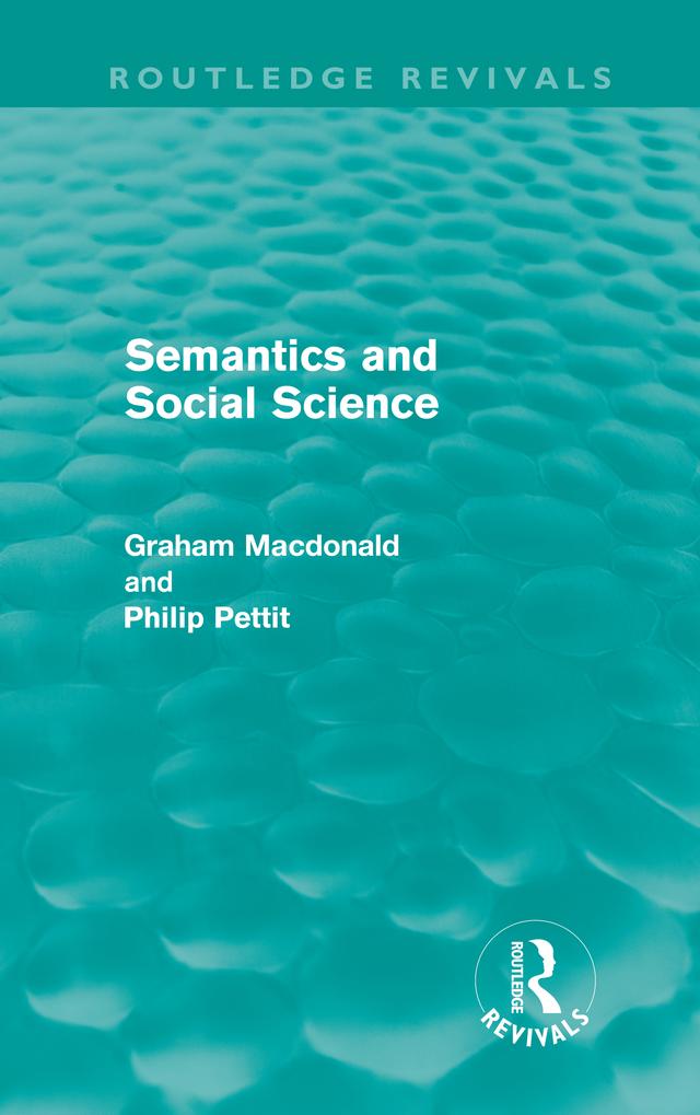 Semantics and Social Science by Graham MacDonald, Philip Pettit