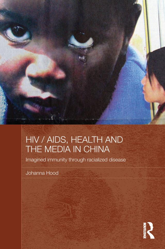 HIV/AIDS, Health and the Media in China by Johanna Hood