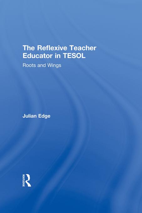 The Reflexive Teacher Educator in TESOL
