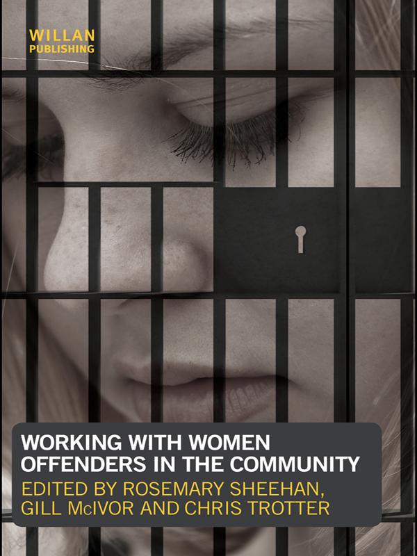 Working with Women Offenders in the Community by Chris Trotter, Gill McIvor, Rosemary Sheehan