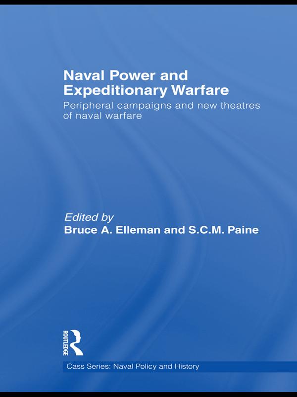 Naval Power and Expeditionary Wars by Bruce A. Elleman, S.C.M. Paine