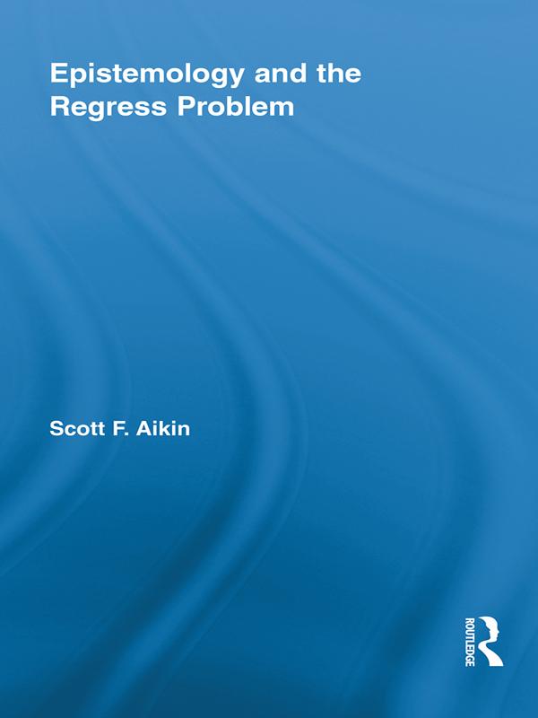 Epistemology and the Regress Problem