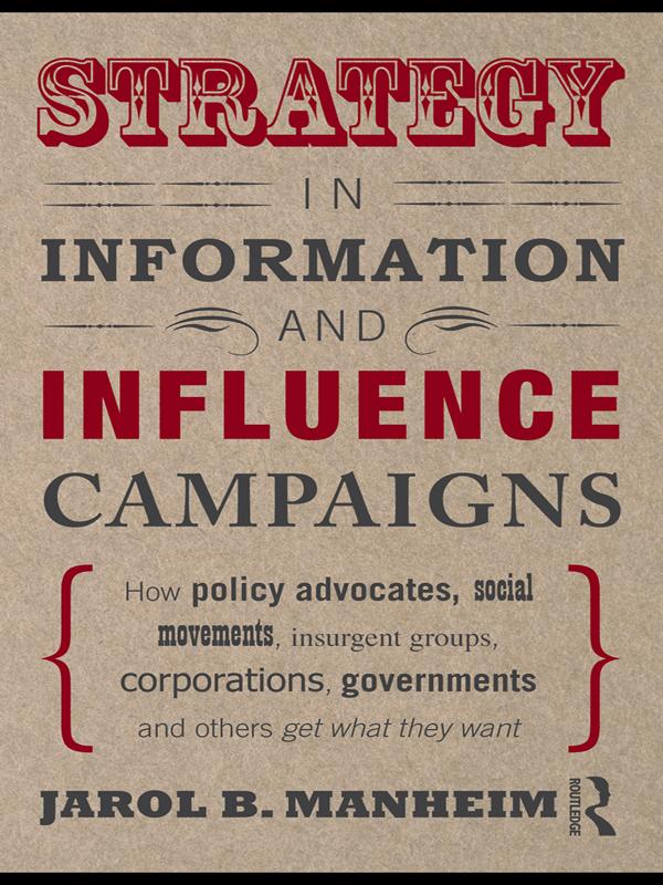 Strategy in Information and Influence Campaigns by Jarol B. Manheim