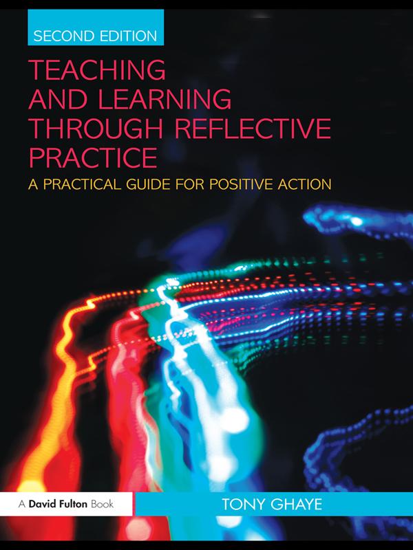 Teaching and Learning through Reflective Practice by Tony Ghaye