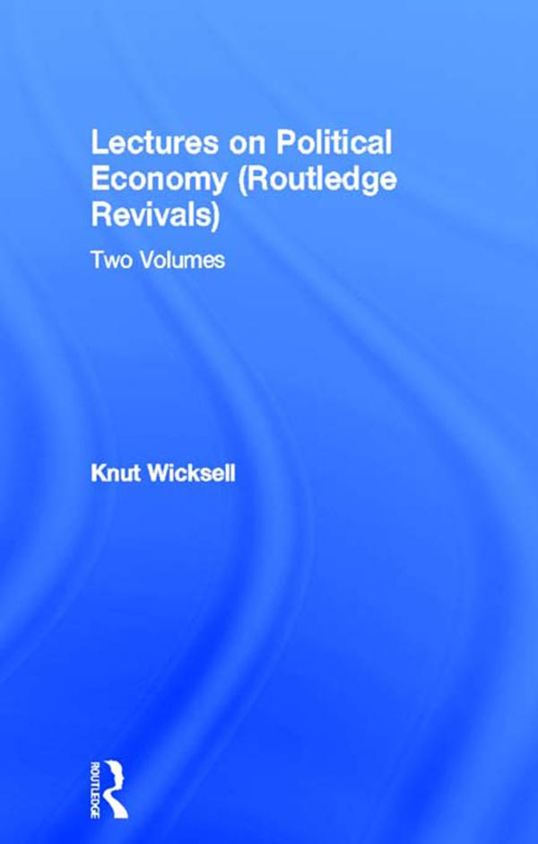 Lectures on Political Economy (Routledge Revivals) by Knut Wicksell
