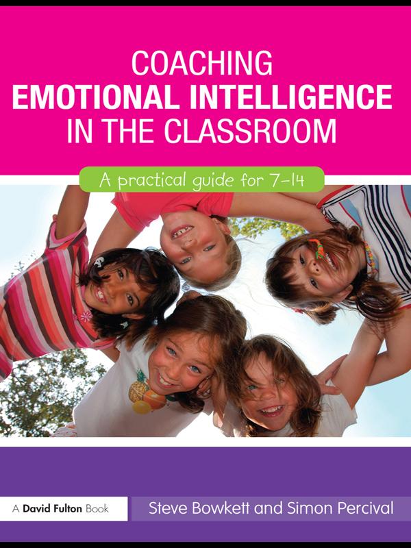 Coaching Emotional Intelligence in the Classroom by Simon Percival, Steve Bowkett