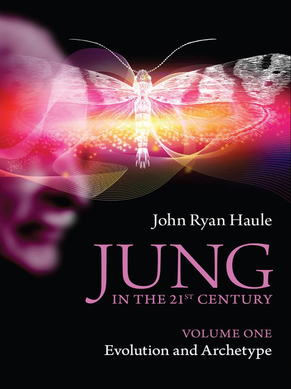 Jung in the 21st Century Volume One by John Ryan Haule
