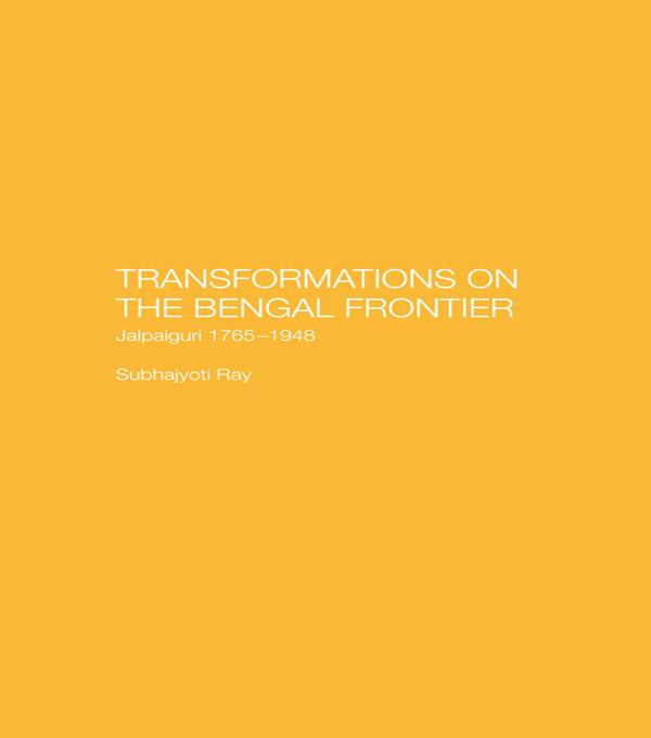 Transformations on the Bengal Frontier by Subhajyoti Ray