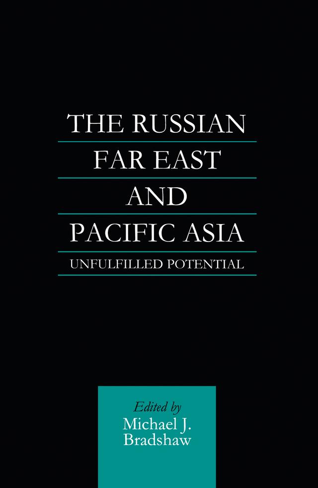 The Russian Far East and Pacific Asia by M. J. Bradshaw