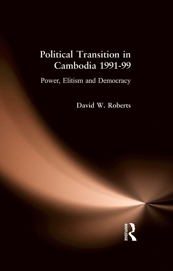 Political Transition in Cambodia 1991-99 by David Roberts