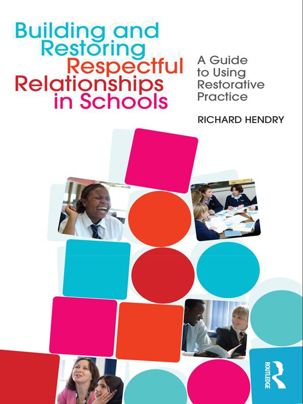 Building and Restoring Respectful Relationships in Schools by Richard Hendry