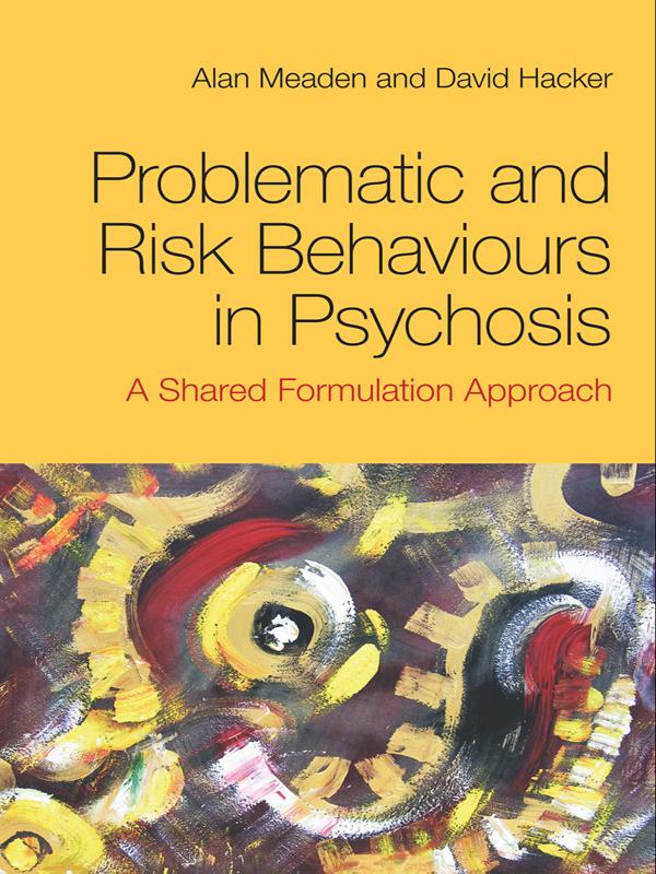 Problematic and Risk Behaviours in Psychosis by Alan Meaden, David Hacker