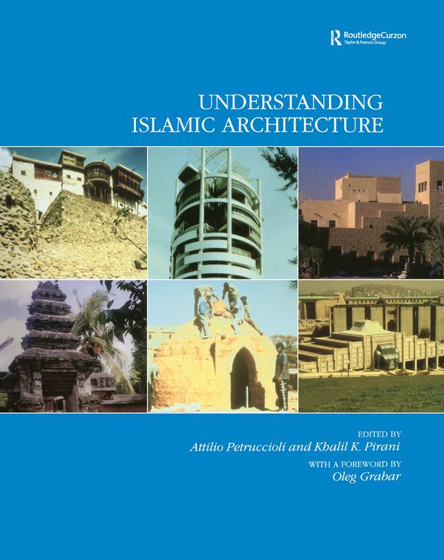 Understanding Islamic Architecture by Attilo Petruccioli, Khalil K. Pirani