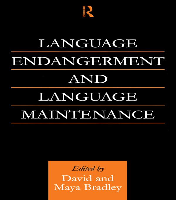 Language Endangerment and Language Maintenance by David Bradley, Maya Bradley