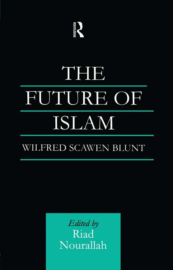 The Future of Islam by Dr Riad Nourallah, Riad Nourallah, Wilfred Scawen Blunt