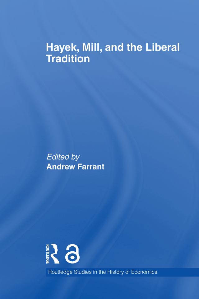 Hayek, Mill and the Liberal Tradition by Andrew Farrant