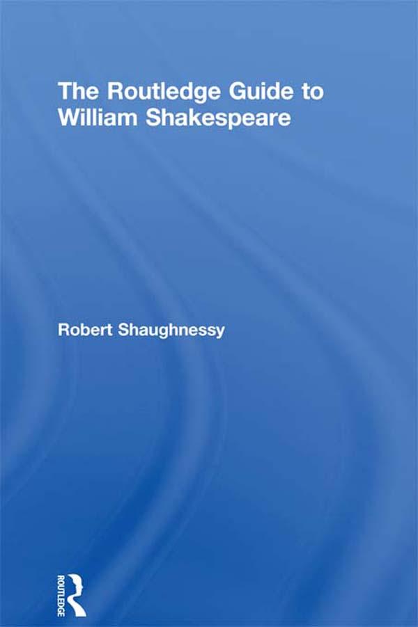 The Routledge Guide to William Shakespeare