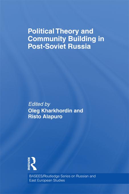 Political Theory and Community Building in Post-Soviet Russia by Oleg Kharkhordin, Risto Alapuro