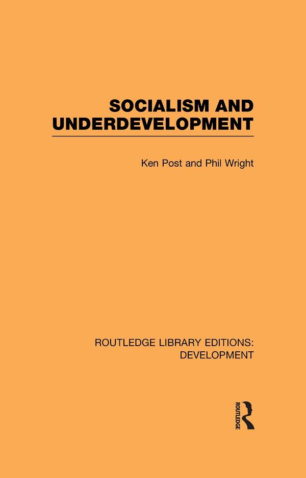 Socialism and Underdevelopment by Ken Post, Philip Wright