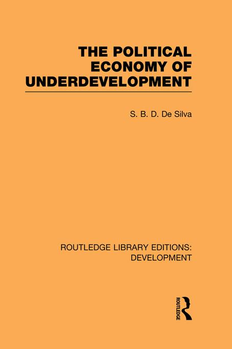 The Political Economy of Underdevelopment by S. B. D. de Silva
