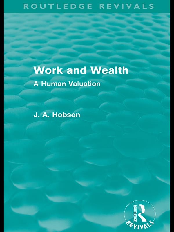 Work and Wealth (Routledge Revivals) by J. A. Hobson