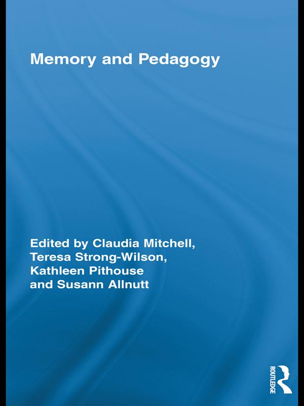 Memory and Pedagogy by Claudia Mitchell, Kathleen Pithouse, Susann Allnutt, Teresa Strong-Wilson