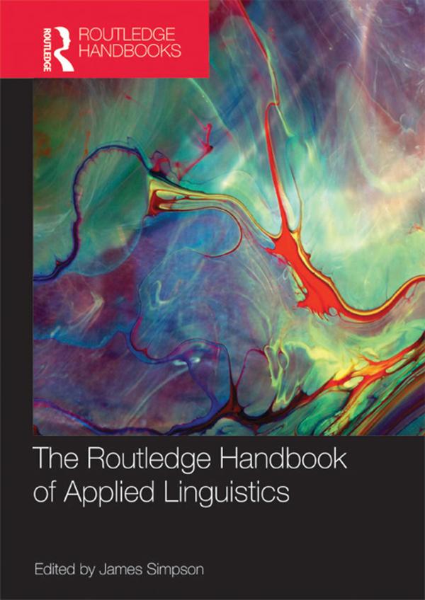 The Routledge Handbook of Applied Linguistics by James Simpson