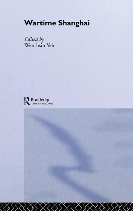 Wartime Shanghai by Wen-hsin Yeh