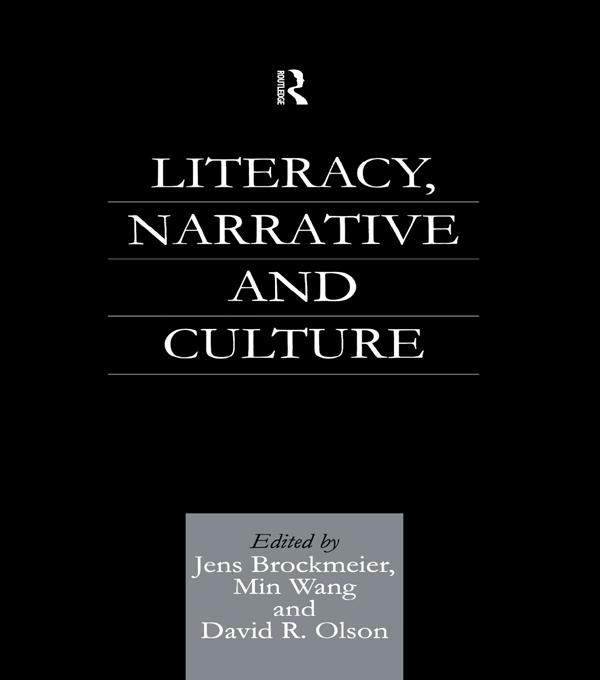 Literacy, Narrative and Culture by David R Olson, Jens Brockmeier, Min Wang